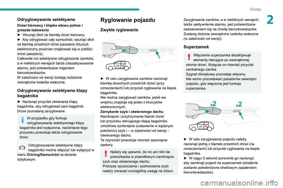PEUGEOT 5008 2022 Instrukcja obsługi (in Polish) 31
Dostęp
2Odryglowywanie selektywne
Drzwi kierowcy i klapka wlewu paliwa /
gniazda ładowania
►
Wsunąć dłoń za klamkę drzwi kierowcy
.
►
Aby odryglować cały samochód, wsunąć dło PEUGEOT 5008 2022 Instrukcja obsługi (in Polish) 31
Dostęp
2Odryglowywanie selektywne
Drzwi kierowcy i klapka wlewu paliwa /
gniazda ładowania
►
Wsunąć dłoń za klamkę drzwi kierowcy
.
►
Aby odryglować cały samochód, wsunąć dło