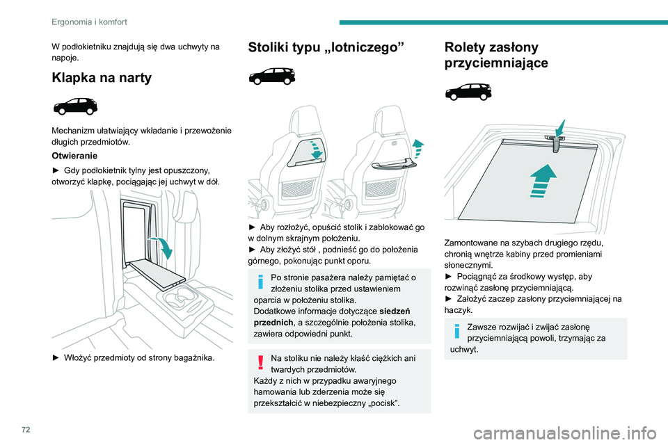 PEUGEOT 5008 2022  Instrukcja obsługi (in Polish) 72
Ergonomia i komfort
Schowki 
 
 
 
W zależności od wersji schowki znajdują się w 
podłodze przed drugim rzędem siedzeń.
Schowek po lewej stronie może również 
zawierać zestaw do prowizor