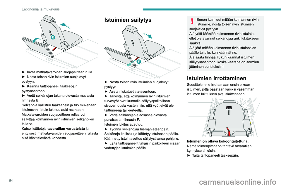 PEUGEOT 5008 2022 Omistajan Käsikirja (in Finnish) 54
Ergonomia ja mukavuus
► Irrota matkatavaroiden suojapeitteen rulla.
► Nosta toisen rivin istuimien suojalevyt
pystyyn.
►
Käännä taittopaneeli PEUGEOT 5008 2022 Omistajan Käsikirja (in Finnish) 54
Ergonomia ja mukavuus
► Irrota matkatavaroiden suojapeitteen rulla.
► Nosta toisen rivin istuimien suojalevyt
pystyyn.
►
Käännä taittopaneeli
