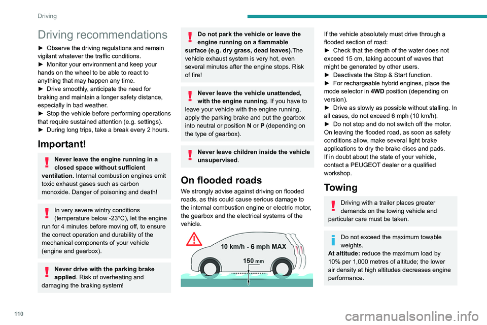 PEUGEOT 5008 2021 Owners Manual 11 0
Driving
Driving recommendations
► Observe the driving regulations and remain
vigilant whatever the traffic conditions.
►
Monitor your environment and keep your
hands on the wheel to be ab PEUGEOT 5008 2021 Owners Manual 11 0
Driving
Driving recommendations
► Observe the driving regulations and remain
vigilant whatever the traffic conditions.
►
Monitor your environment and keep your
hands on the wheel to be ab