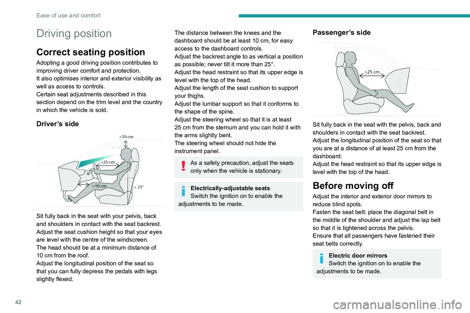 PEUGEOT 5008 2021 Owners Manual 42
Ease of use and comfort
Driving position
Correct seating position
Adopting a good driving position contributes to
improving driver comfort and protection.
It also optimises interior and exterior v PEUGEOT 5008 2021 Owners Manual 42
Ease of use and comfort
Driving position
Correct seating position
Adopting a good driving position contributes to
improving driver comfort and protection.
It also optimises interior and exterior v