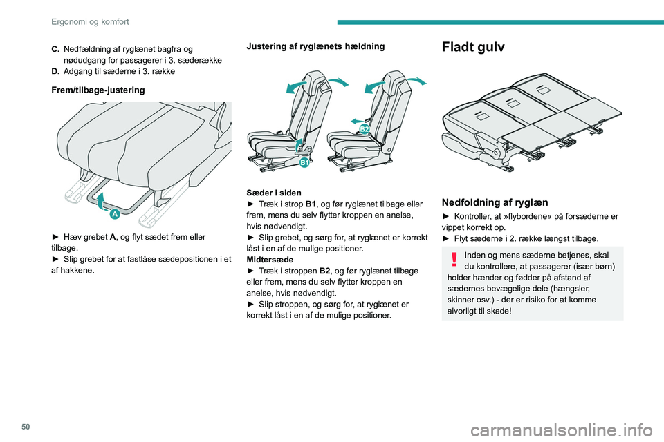 PEUGEOT 5008 2021 Brugsanvisning (in Danish) 50
Ergonomi og komfort
C.Nedfældning af ryglænet bagfra og
nødudgang for passagerer i 3. sæderække
D. Adgang til sæderne i 3. række
Frem/tilbage-justering
► Hæv grebet A, og flyt sædet PEUGEOT 5008 2021 Brugsanvisning (in Danish) 50
Ergonomi og komfort
C.Nedfældning af ryglænet bagfra og
nødudgang for passagerer i 3. sæderække
D. Adgang til sæderne i 3. række
Frem/tilbage-justering
► Hæv grebet A, og flyt sædet