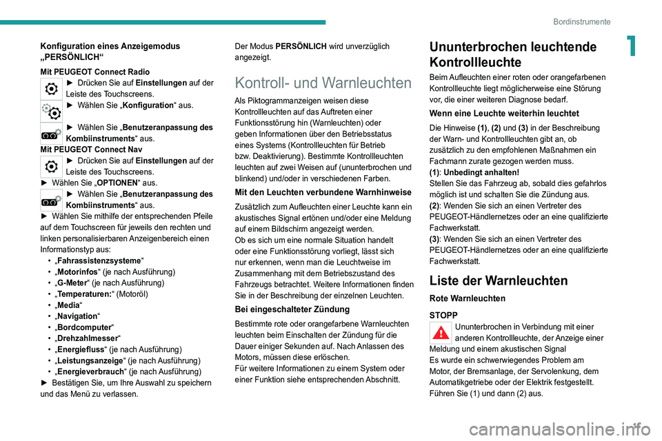 PEUGEOT 5008 2021 Betriebsanleitungen (in German) 11
Bordinstrumente
1Konfiguration eines Anzeigemodus
„PERSÖNLICH“
Mit PEUGEOT Connect Radio► Drücken Sie auf Einstellungen auf der
Leiste des Touchscreens.
► Wählen Sie „ Konfiguration PEUGEOT 5008 2021 Betriebsanleitungen (in German) 11
Bordinstrumente
1Konfiguration eines Anzeigemodus
„PERSÖNLICH“
Mit PEUGEOT Connect Radio► Drücken Sie auf Einstellungen auf der
Leiste des Touchscreens.
► Wählen Sie „ Konfiguration