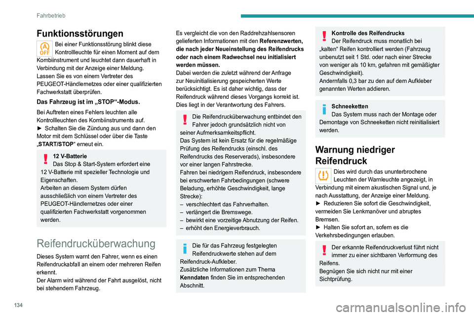 PEUGEOT 5008 2021  Betriebsanleitungen (in German) 134
Fahrbetrieb
Funktionsstörungen
Bei einer Funktionsstörung blinkt diese 
Kontrollleuchte für einen Moment auf dem 
Kombiinstrument und leuchtet dann dauerhaft in 
Verbindung mit der Anzeige eine