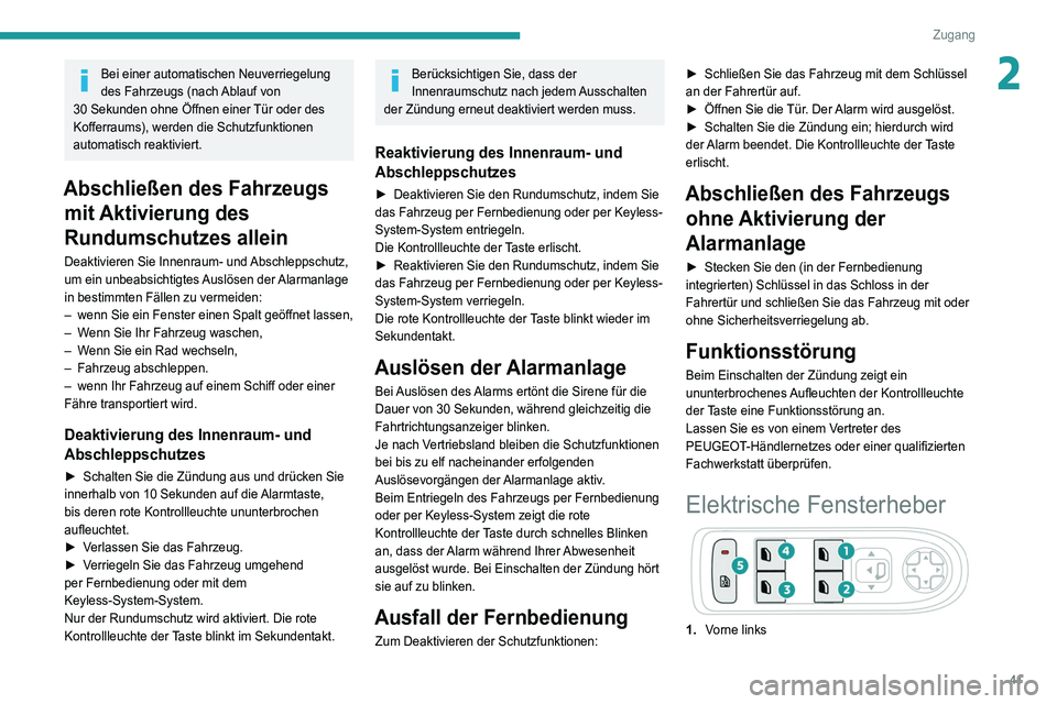 PEUGEOT 5008 2021 Betriebsanleitungen (in German) 41
Zugang
2Bei einer automatischen Neuverriegelung
des Fahrzeugs (nach Ablauf von
30
Sekunden ohne Öffnen einer Tür oder des
Kofferraums), werden die Schutzfunktionen
automatisch reaktiviert. PEUGEOT 5008 2021 Betriebsanleitungen (in German) 41
Zugang
2Bei einer automatischen Neuverriegelung
des Fahrzeugs (nach Ablauf von
30
Sekunden ohne Öffnen einer Tür oder des
Kofferraums), werden die Schutzfunktionen
automatisch reaktiviert.