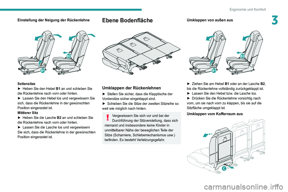 PEUGEOT 5008 2021  Betriebsanleitungen (in German) 55
Ergonomie und Komfort
3Einstellung der Neigung der Rückenlehne 
 
Seitensitze
► Heben Sie den Hebel  B1 an und schieben Sie 
die Rückenlehne nach vorn oder hinten.
►
 
Lassen Sie den Hebel lo