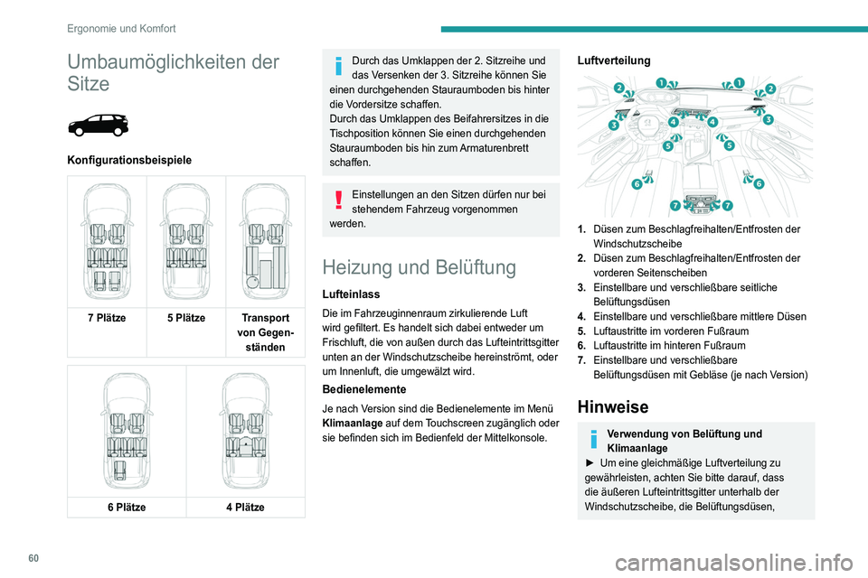 PEUGEOT 5008 2021  Betriebsanleitungen (in German) 60
Ergonomie und Komfort
Umbaumöglichkeiten der 
Sitze
 
 
Konfigurationsbeispiele
 
     
7 Plätze 5 Plätze Transport 
von Gegen-ständen
 
    
6 Plätze
4 Plätze
Durch das Umklappen der 2. Sitz