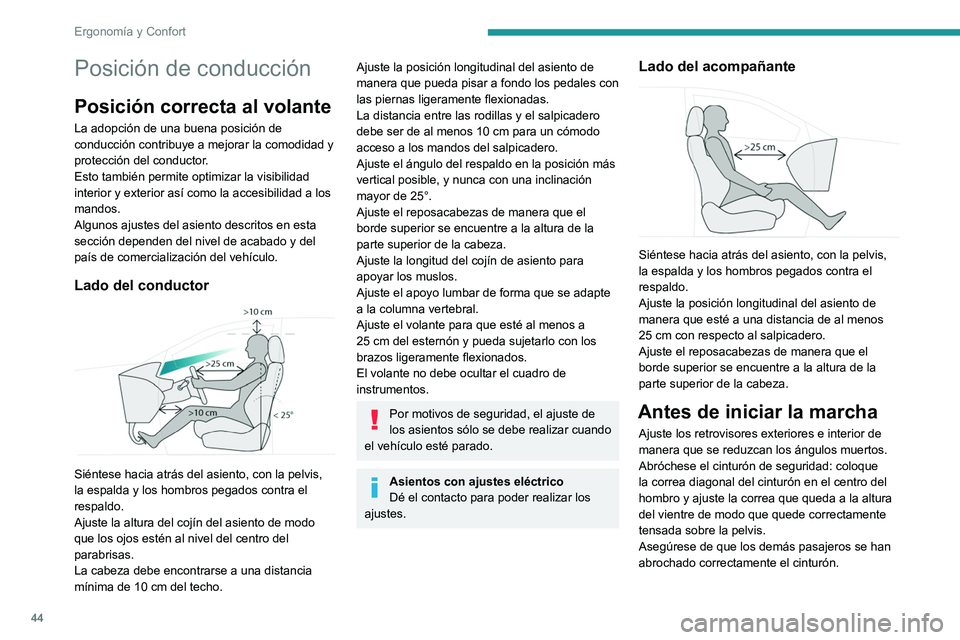PEUGEOT 5008 2021 Manual del propietario (in Spanish) 44
Ergonomía y Confort
Posición de conducción
Posición correcta al volante
La adopción de una buena posición de
conducción contribuye a mejorar la comodidad y
protección del conductor.
Esto PEUGEOT 5008 2021 Manual del propietario (in Spanish) 44
Ergonomía y Confort
Posición de conducción
Posición correcta al volante
La adopción de una buena posición de
conducción contribuye a mejorar la comodidad y
protección del conductor.
Esto