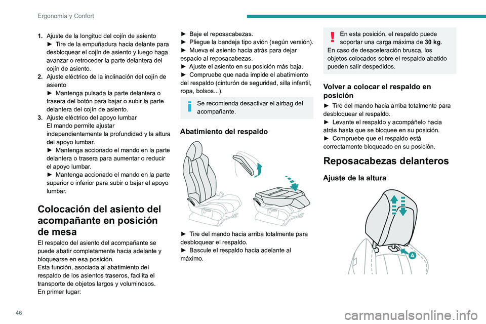 PEUGEOT 5008 2021 Manual del propietario (in Spanish) 46
Ergonomía y Confort
1.Ajuste de la longitud del cojín de asiento
►
T ire de la empuñadura hacia delante para
desbloquear el cojín de asiento y luego haga
avanzar o retroceder la parte dela PEUGEOT 5008 2021 Manual del propietario (in Spanish) 46
Ergonomía y Confort
1.Ajuste de la longitud del cojín de asiento
►
T ire de la empuñadura hacia delante para
desbloquear el cojín de asiento y luego haga
avanzar o retroceder la parte dela