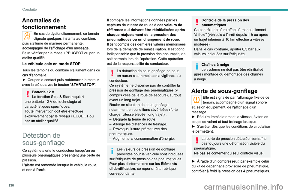 PEUGEOT 5008 2021  Manuel du propriétaire (in French) 130
Conduite
Anomalies de fonctionnement
En cas de dysfonctionnement, ce témoin 
clignote quelques instants au combiné, 
puis s'allume de manière permanente, 
accompagné de l'affichage d&#