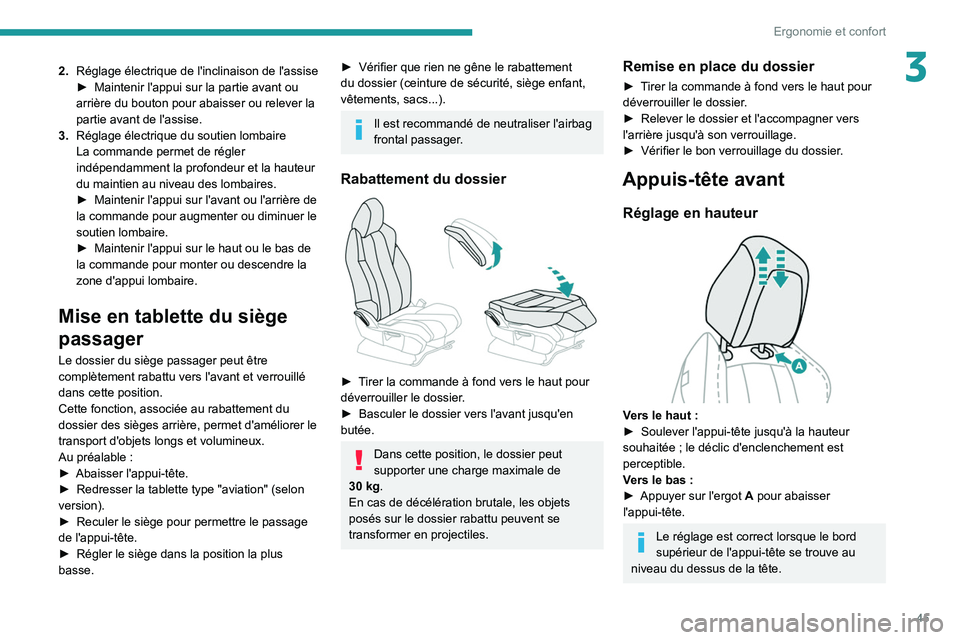 PEUGEOT 5008 2021  Manuel du propriétaire (in French) 45
Ergonomie et confort
32.Réglage électrique de l'inclinaison de l'assise
►
 Maintenir l'appui sur la partie avant ou 
arrière du bouton pour abaisser ou relever la 
partie avant de 