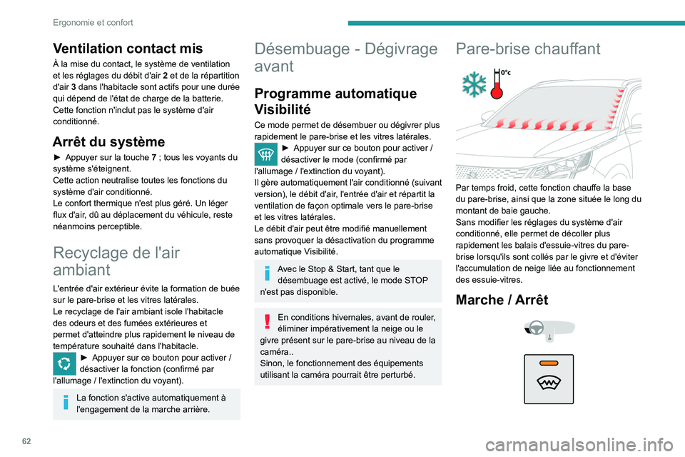PEUGEOT 5008 2021  Manuel du propriétaire (in French) 62
Ergonomie et confort
Ventilation contact mis
À la mise du contact, le système de ventilation 
et les réglages du débit d'air 2  et de la répartition 
d'air
  3 dans l'habitacle son