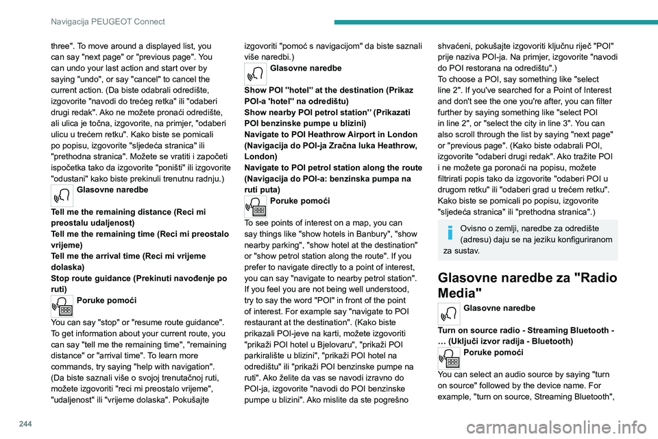 PEUGEOT 5008 2021  Upute Za Rukovanje (in Croatian) 244
Navigacija PEUGEOT Connect
three". To move around a displayed list, you 
can say "next page" or "previous page". You 
can undo your last action and start over by 
saying "u