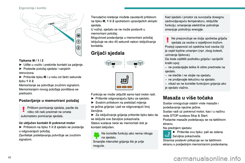 PEUGEOT 5008 2021  Upute Za Rukovanje (in Croatian) 46
Ergonomija i komfor
 
Tipkama M / 1 / 2► Uđite u vozilo i prekinite kontakt za paljenje.► Podesite položaj sjedala i vanjskih retrovizora.► Pritisnite tipku M i u roku od četiri sekunde 
t