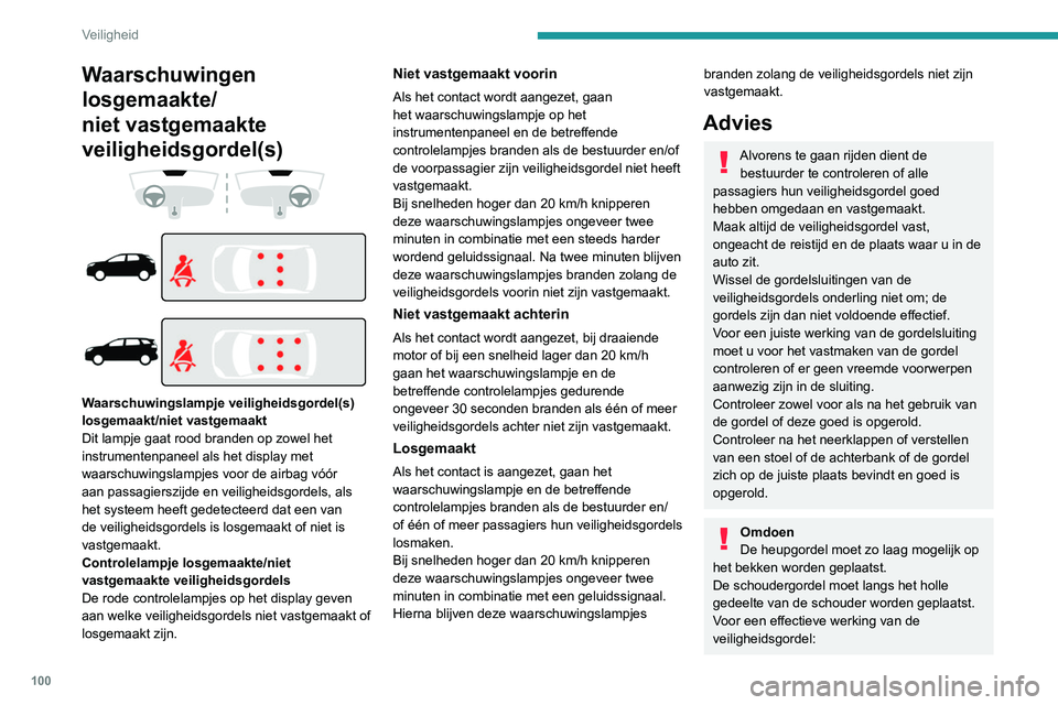 PEUGEOT 5008 2021 Instructieboekje (in Dutch) 100
Veiligheid
Waarschuwingen
losgemaakte/
niet vastgemaakte
veiligheidsgordel(s)
Waarschuwingslampje veiligheidsgordel(s)
losgemaakt/niet vastgemaakt
Dit lampje gaat rood branden op zo PEUGEOT 5008 2021 Instructieboekje (in Dutch) 100
Veiligheid
Waarschuwingen
losgemaakte/
niet vastgemaakte
veiligheidsgordel(s)
Waarschuwingslampje veiligheidsgordel(s)
losgemaakt/niet vastgemaakt
Dit lampje gaat rood branden op zo