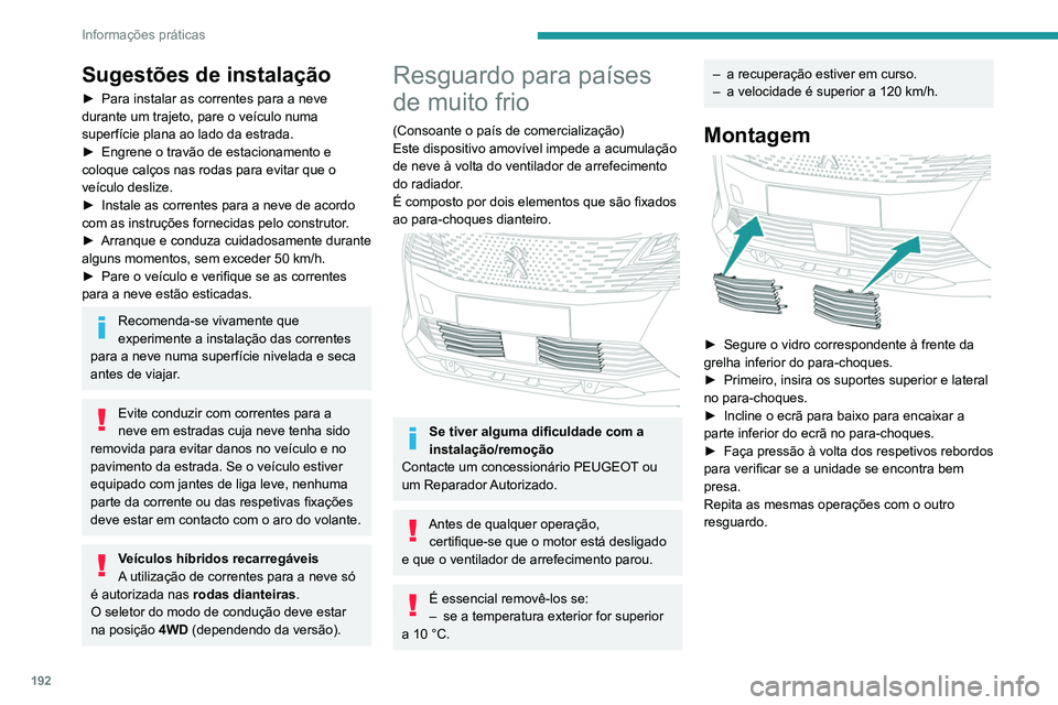 PEUGEOT 5008 2021  Manual de utilização (in Portuguese) 192
Informações práticas
Desmontagem 
 
► Insira o dedo no entalhe na parte superior 
do vidro.
►  Puxe para si de modo a soltar a unidade.
Repita as mesmas operações com o outro 
resguardo.
