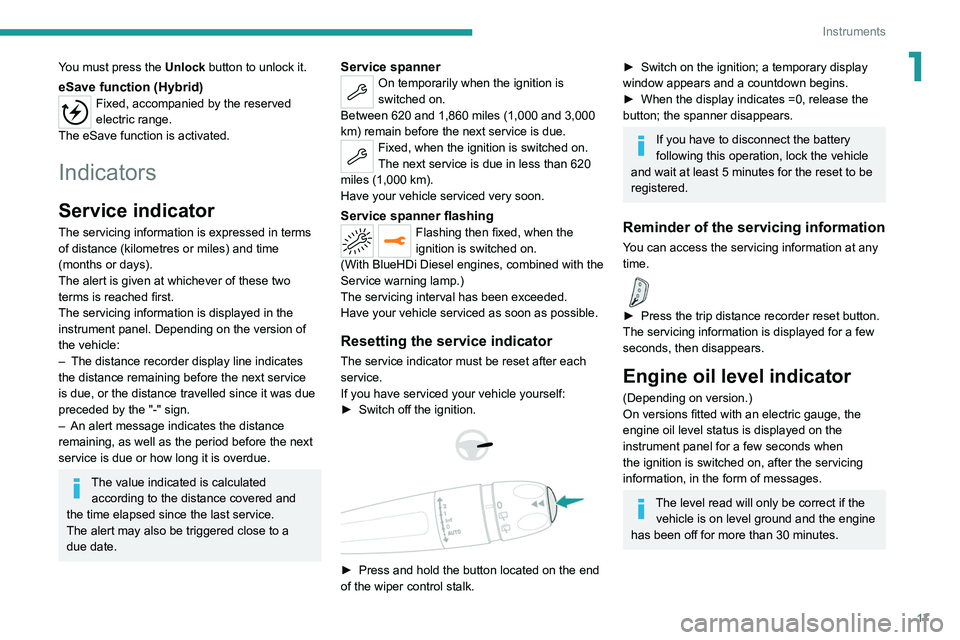 PEUGEOT 5008 2020 Owners Manual 17
Instruments
1You must press the Unlock button to unlock it.
eSave function (Hybrid)Fixed, accompanied by the reserved
electric range.
The
eSave function is activated.
Indicators
Service indicato PEUGEOT 5008 2020 Owners Manual 17
Instruments
1You must press the Unlock button to unlock it.
eSave function (Hybrid)Fixed, accompanied by the reserved
electric range.
The
eSave function is activated.
Indicators
Service indicato