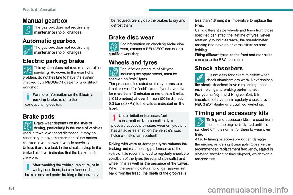 PEUGEOT 5008 2020 Owners Manual 184
Practical information
AdBlue® (BlueHDi)
To respect the environment and ensure
compliance with the Euro 6 standard, without
adversely affecting the performance or fuel
consumption of its Die PEUGEOT 5008 2020 Owners Manual 184
Practical information
AdBlue® (BlueHDi)
To respect the environment and ensure
compliance with the Euro 6 standard, without
adversely affecting the performance or fuel
consumption of its Die
