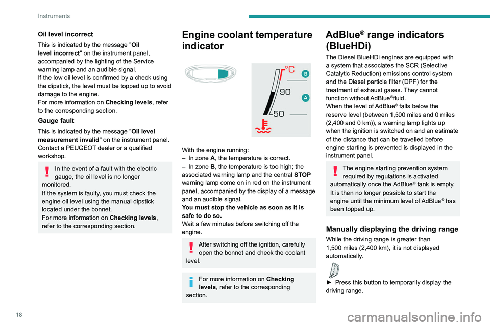 PEUGEOT 5008 2020 Owners Manual 18
Instruments
Oil level incorrect
This is indicated by the message "Oil
level incorrect" on the instrument panel,
accompanied by the lighting of the Service
warning lamp and an audible sig PEUGEOT 5008 2020 Owners Manual 18
Instruments
Oil level incorrect
This is indicated by the message "Oil
level incorrect" on the instrument panel,
accompanied by the lighting of the Service
warning lamp and an audible sig