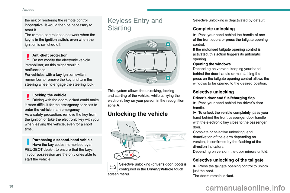 PEUGEOT 5008 2020 Owners Manual 30
Access
the risk of rendering the remote control
inoperative. It would then be necessary to
reset it.
The remote control does not work when the
key is in the ignition switch, even when the
igni PEUGEOT 5008 2020 Owners Manual 30
Access
the risk of rendering the remote control
inoperative. It would then be necessary to
reset it.
The remote control does not work when the
key is in the ignition switch, even when the
igni