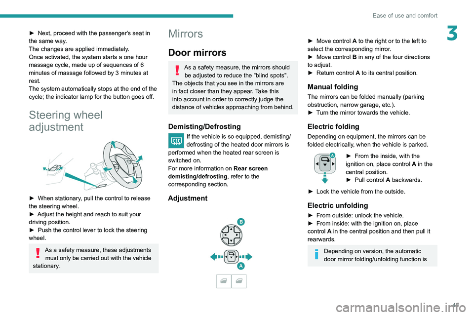 PEUGEOT 5008 2020 Owners Manual 49
Ease of use and comfort
3► Next, proceed with the passenger's seat in
the same way .
The changes are applied immediately.
Once activated, the system starts a one hour
massage cycle, made up PEUGEOT 5008 2020 Owners Manual 49
Ease of use and comfort
3► Next, proceed with the passenger's seat in
the same way .
The changes are applied immediately.
Once activated, the system starts a one hour
massage cycle, made up