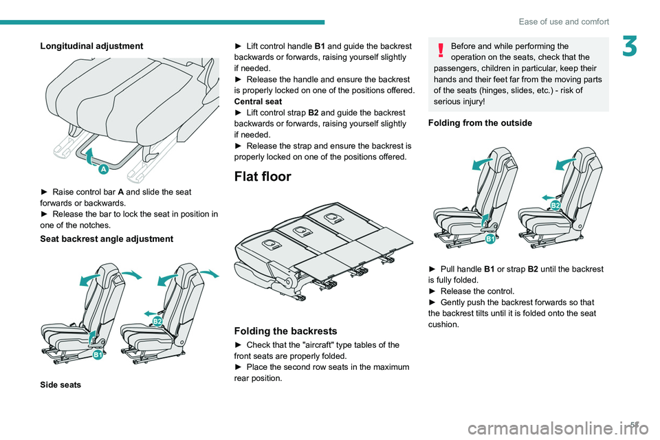 PEUGEOT 5008 2020 Owners Manual 53
Ease of use and comfort
3Longitudinal adjustment
► Raise control bar A and slide the seat
forwards or backwards.
►
Release the bar to lock the seat in position in
one of the notches.
Se PEUGEOT 5008 2020 Owners Manual 53
Ease of use and comfort
3Longitudinal adjustment
► Raise control bar A and slide the seat
forwards or backwards.
►
Release the bar to lock the seat in position in
one of the notches.
Se