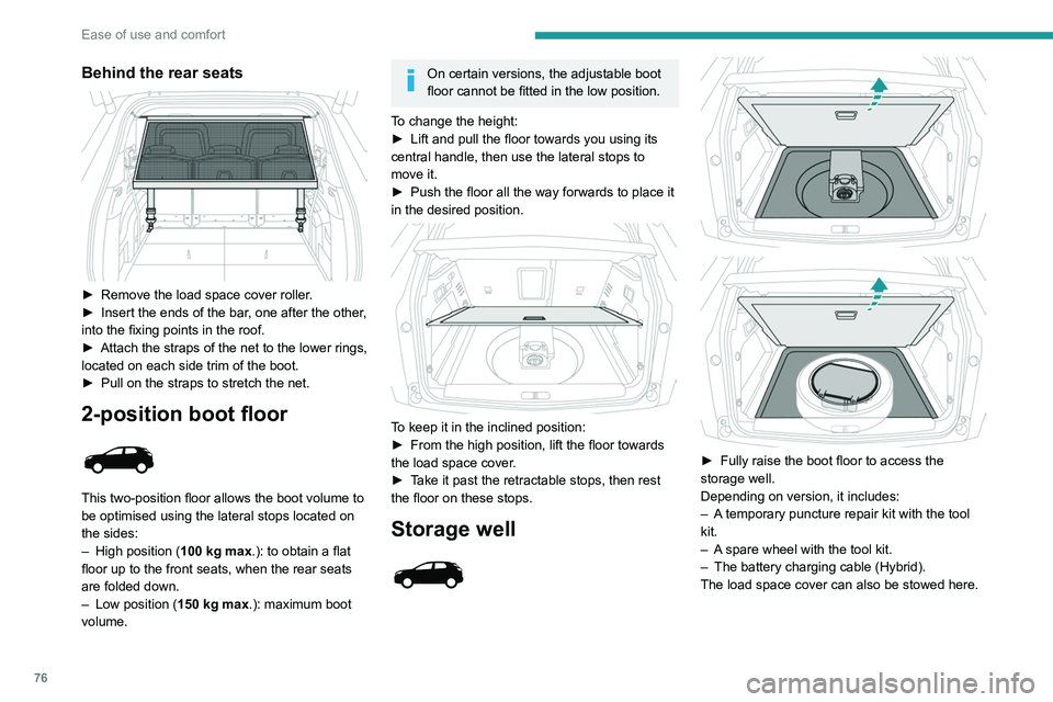 PEUGEOT 5008 2020 Owners Manual 76
Ease of use and comfort
Behind the rear seats
► Remove the load space cover roller.
► Insert the ends of the bar , one after the other,
into the fixing points in the roof.
►
Attach the PEUGEOT 5008 2020 Owners Manual 76
Ease of use and comfort
Behind the rear seats
► Remove the load space cover roller.
► Insert the ends of the bar , one after the other,
into the fixing points in the roof.
►
Attach the