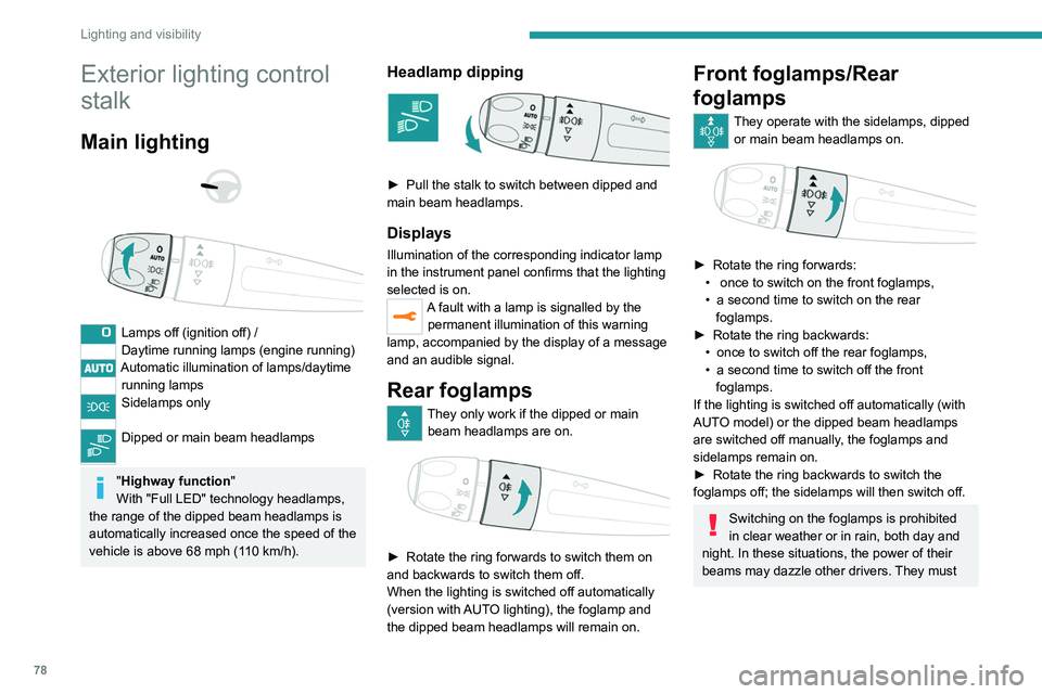 PEUGEOT 5008 2020 Owners Manual 78
Lighting and visibility
Exterior lighting control
stalk
Main lighting
Lamps off (ignition off) /
Daytime running lamps (engine running)
Automatic illumination of lamps/daytime running lamp PEUGEOT 5008 2020 Owners Manual 78
Lighting and visibility
Exterior lighting control
stalk
Main lighting
Lamps off (ignition off) /
Daytime running lamps (engine running)
Automatic illumination of lamps/daytime running lamp