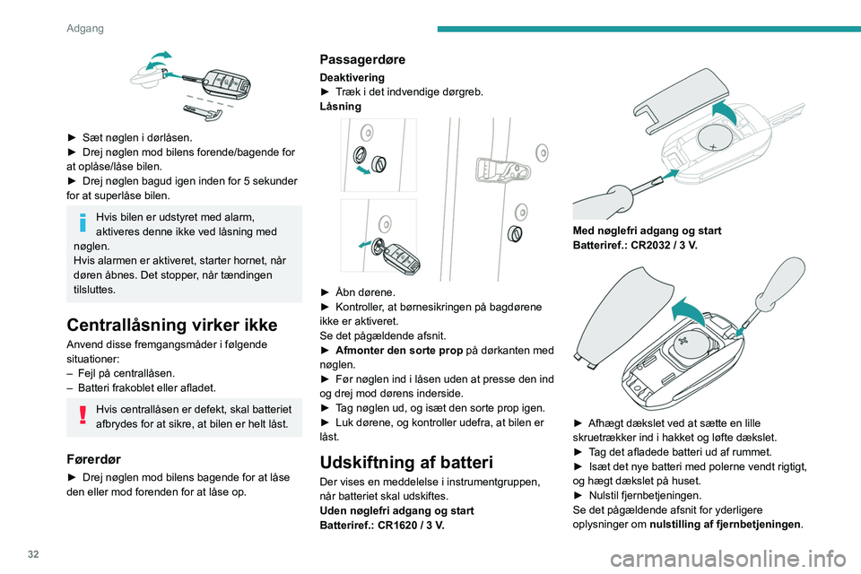 PEUGEOT 5008 2020 Brugsanvisning (in Danish) 32
Adgang
Smid ikke fjernbetjeningens batterier
ud. De indeholder metaller, der er
skadelige for miljøet. Indlever dem til
miljøforsvarlig bortskaffelse.
Nulstilling af fjernbetjening
Efter udski PEUGEOT 5008 2020 Brugsanvisning (in Danish) 32
Adgang
Smid ikke fjernbetjeningens batterier
ud. De indeholder metaller, der er
skadelige for miljøet. Indlever dem til
miljøforsvarlig bortskaffelse.
Nulstilling af fjernbetjening
Efter udski