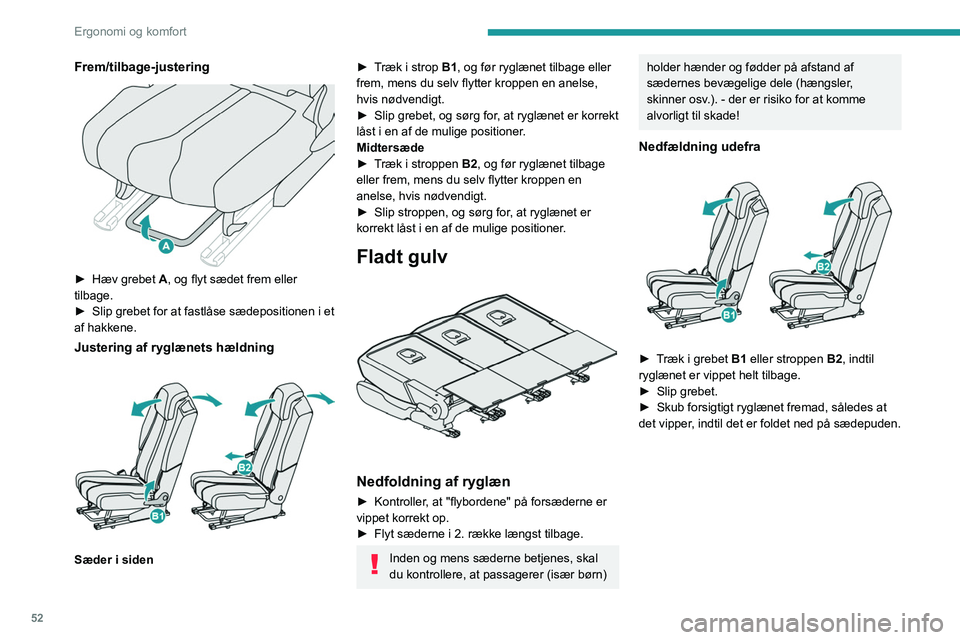 PEUGEOT 5008 2020 Brugsanvisning (in Danish) 52
Ergonomi og komfort
Nedfældning fra bagagerummet
F.eks. når du skal læsse noget ind i bilen fra 3.
sæderække:
► Træk i strop C for at oplåse det ønskede
sæde, og tryk ryglænet en a PEUGEOT 5008 2020 Brugsanvisning (in Danish) 52
Ergonomi og komfort
Nedfældning fra bagagerummet
F.eks. når du skal læsse noget ind i bilen fra 3.
sæderække:
► Træk i strop C for at oplåse det ønskede
sæde, og tryk ryglænet en a