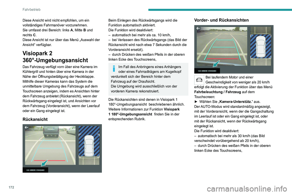 PEUGEOT 5008 2020  Betriebsanleitungen (in German) 172
Fahrbetrieb
Modus AUTO 
 
Dieser Modus ist standardmäßig aktiviert.
Mithilfe der Sensoren im vorderen Stoßfänger 
kann während eines Manövers bei Annäherung 
an ein Hindernis die Ansicht au