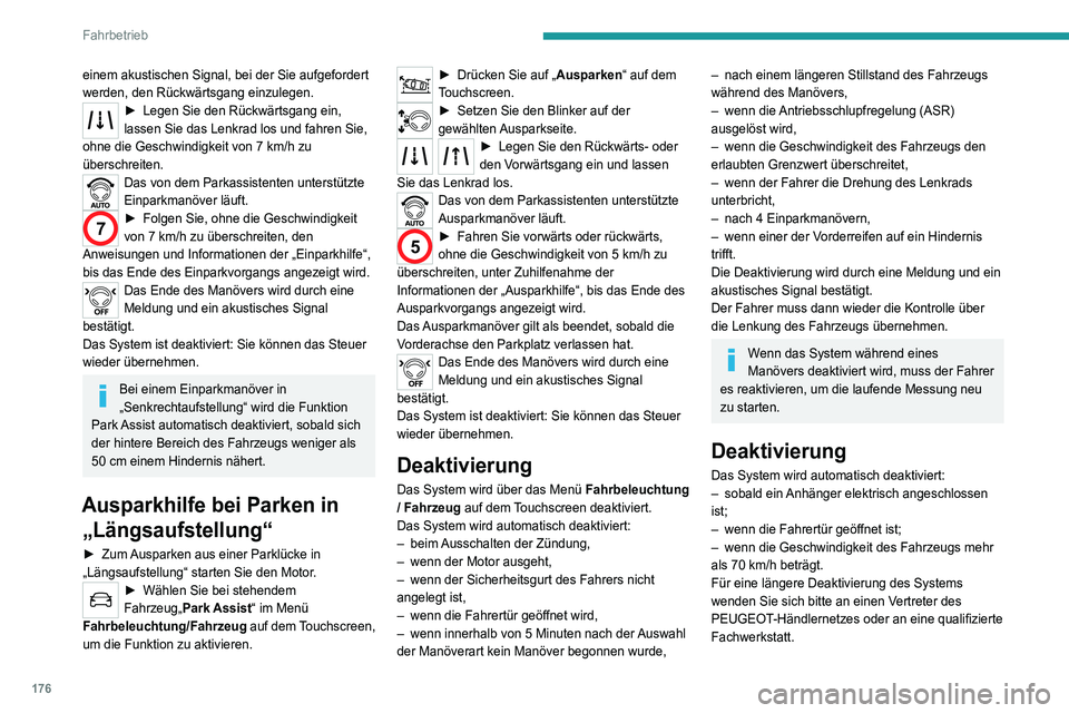 PEUGEOT 5008 2020  Betriebsanleitungen (in German) 176
Fahrbetrieb
Funktionsstörungen
Wenn die Funktionsstörung der Einparkhilfe 
während der Verwendung auftritt (angezeigt 
durch das Aufleuchten dieser Kontrollleuchte), wird 
die Funktion deaktivi