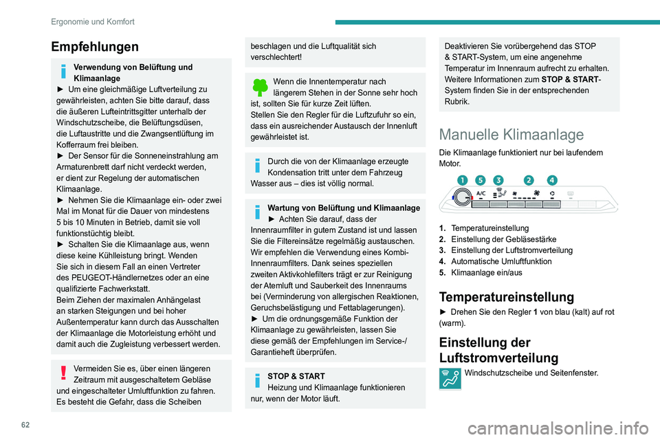 PEUGEOT 5008 2020 Betriebsanleitungen (in German) 62
Ergonomie und Komfort
Empfehlungen
Verwendung von Belüftung und
Klimaanlage
►
Um eine gleichmäßige Luftverteilung zu
gewährleisten, achten Sie bitte darauf, dass
die äußeren Lufteintri PEUGEOT 5008 2020 Betriebsanleitungen (in German) 62
Ergonomie und Komfort
Empfehlungen
Verwendung von Belüftung und
Klimaanlage
►
Um eine gleichmäßige Luftverteilung zu
gewährleisten, achten Sie bitte darauf, dass
die äußeren Lufteintri