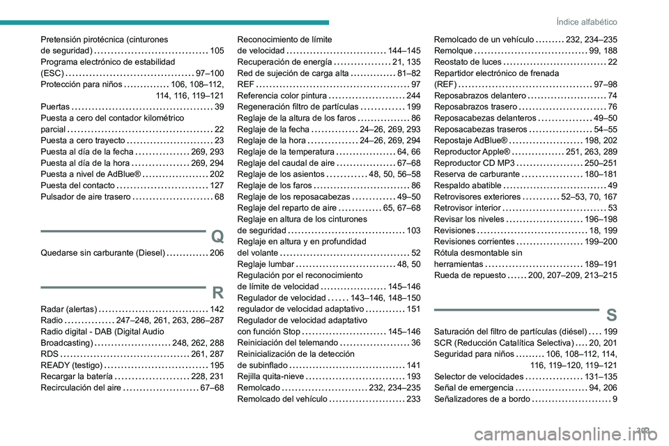 PEUGEOT 5008 2020  Manual del propietario (in Spanish) 303
Índice alfabético
Pretensión pirotécnica (cinturones  
de seguridad)    
105
Programa electrónico de estabilidad  
(ESC)
    
97–100
Protección para niños
    
106, 108–112,  
114, 116,