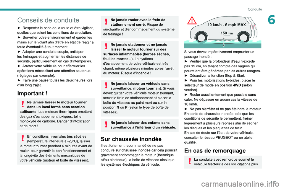 PEUGEOT 5008 2020 Manuel du propriétaire (in French) 11 7
Conduite
6Conseils de conduite
► Respecter le code de la route et être vigilant,
quelles que soient les conditions de circulation.
►
Surveiller votre environnement et garder les
mains su PEUGEOT 5008 2020 Manuel du propriétaire (in French) 11 7
Conduite
6Conseils de conduite
► Respecter le code de la route et être vigilant,
quelles que soient les conditions de circulation.
►
Surveiller votre environnement et garder les
mains su