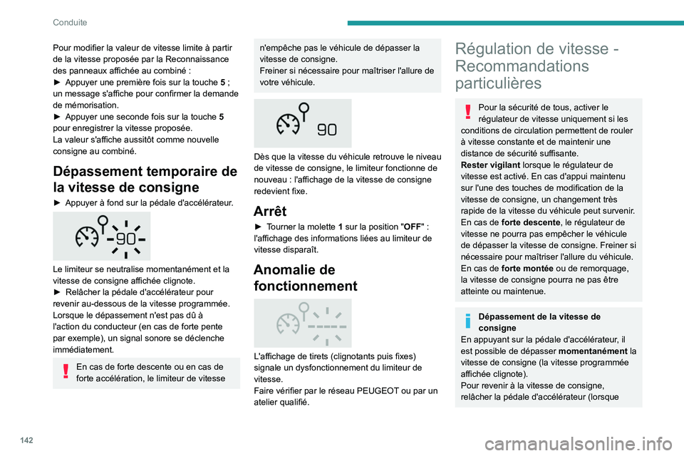 PEUGEOT 5008 2020 Manuel du propriétaire (in French) 142
Conduite
Pour modifier la valeur de vitesse limite à partir
de la vitesse proposée par la Reconnaissance
des panneaux affichée au combiné :
►
Appuyer une première fois sur la touche 5 PEUGEOT 5008 2020 Manuel du propriétaire (in French) 142
Conduite
Pour modifier la valeur de vitesse limite à partir
de la vitesse proposée par la Reconnaissance
des panneaux affichée au combiné :
►
Appuyer une première fois sur la touche 5