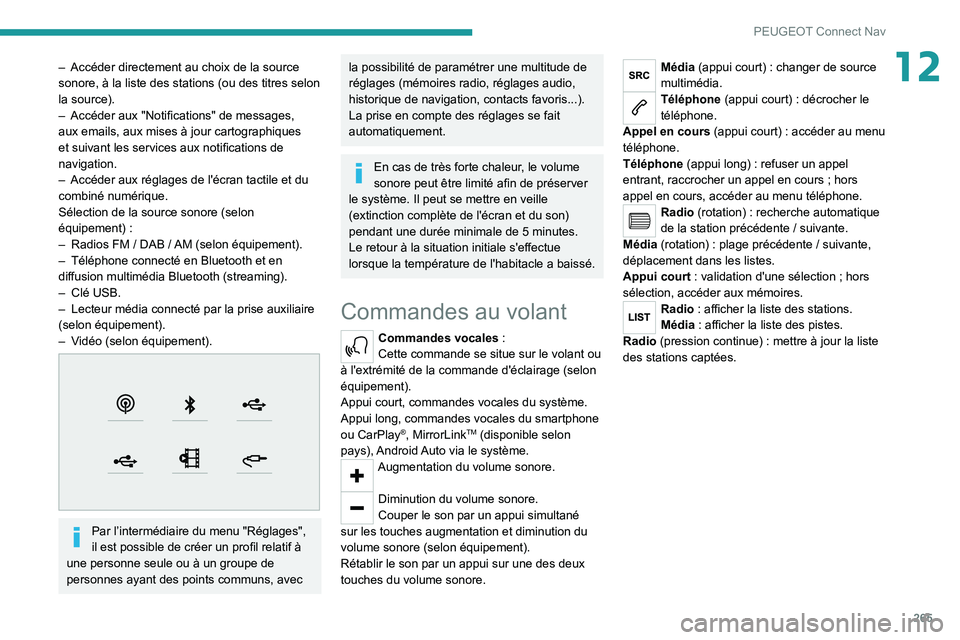 PEUGEOT 5008 2020 Manuel du propriétaire (in French) 265
PEUGEOT Connect Nav
12– Accéder directement au choix de la source
sonore, à la liste des stations (ou des titres selon
la source).
–
Accéder aux "Notifications" de messages,
au PEUGEOT 5008 2020 Manuel du propriétaire (in French) 265
PEUGEOT Connect Nav
12– Accéder directement au choix de la source
sonore, à la liste des stations (ou des titres selon
la source).
–
Accéder aux "Notifications" de messages,
au