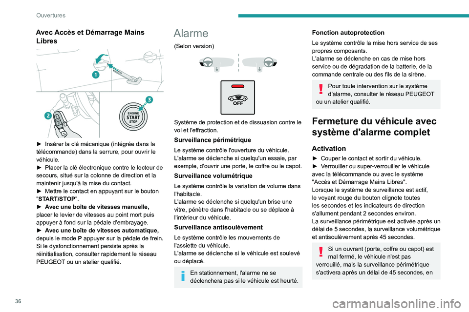 PEUGEOT 5008 2020 Manuel du propriétaire (in French) 36
Ouvertures
Avec Accès et Démarrage Mains Libres
► Insérer la clé mécanique (intégrée dans la
télécommande) dans la serrure, pour ouvrir le
véhicule.
►
Placer la clé électron PEUGEOT 5008 2020 Manuel du propriétaire (in French) 36
Ouvertures
Avec Accès et Démarrage Mains Libres
► Insérer la clé mécanique (intégrée dans la
télécommande) dans la serrure, pour ouvrir le
véhicule.
►
Placer la clé électron