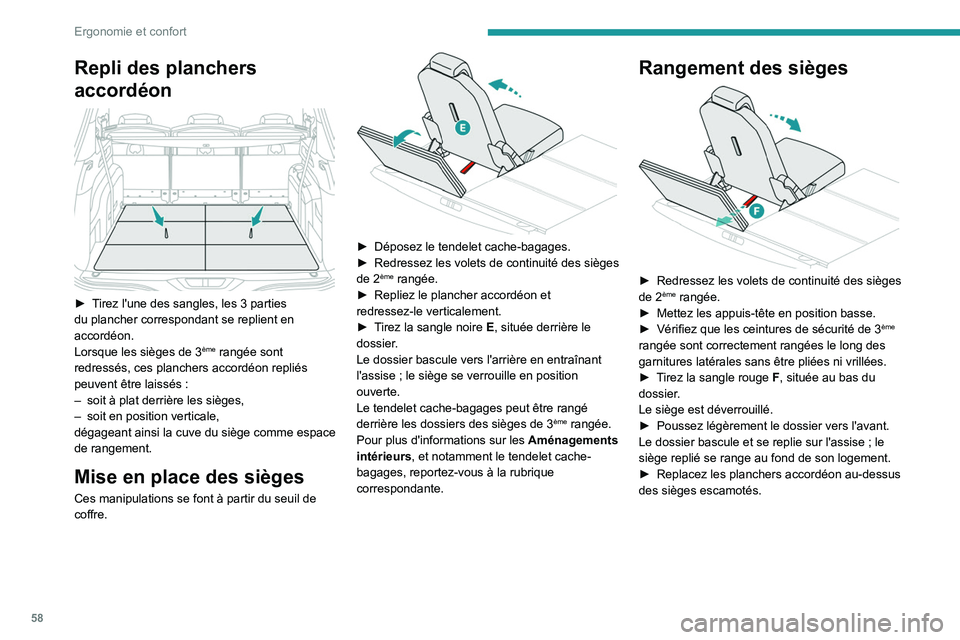 PEUGEOT 5008 2020 Manuel du propriétaire (in French) 58
Ergonomie et confort
Repli des planchers
accordéon
► Tirez l'une des sangles, les 3 parties
du plancher correspondant se replient en
accordéon.
Lorsque les sièges de 3
ème rangée PEUGEOT 5008 2020 Manuel du propriétaire (in French) 58
Ergonomie et confort
Repli des planchers
accordéon
► Tirez l'une des sangles, les 3 parties
du plancher correspondant se replient en
accordéon.
Lorsque les sièges de 3
ème rangée