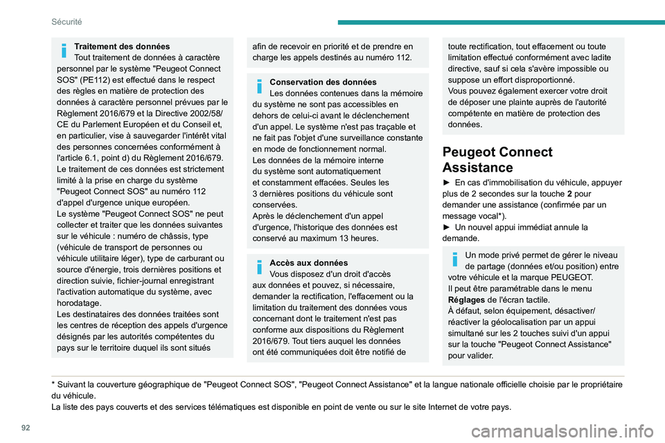 PEUGEOT 5008 2020 Manuel du propriétaire (in French) 92
Sécurité
Traitement des données
Tout traitement de données à caractère
personnel par le système "Peugeot Connect
SOS" (PE112) est effectué dans le respect
des règles en matière PEUGEOT 5008 2020 Manuel du propriétaire (in French) 92
Sécurité
Traitement des données
Tout traitement de données à caractère
personnel par le système "Peugeot Connect
SOS" (PE112) est effectué dans le respect
des règles en matière