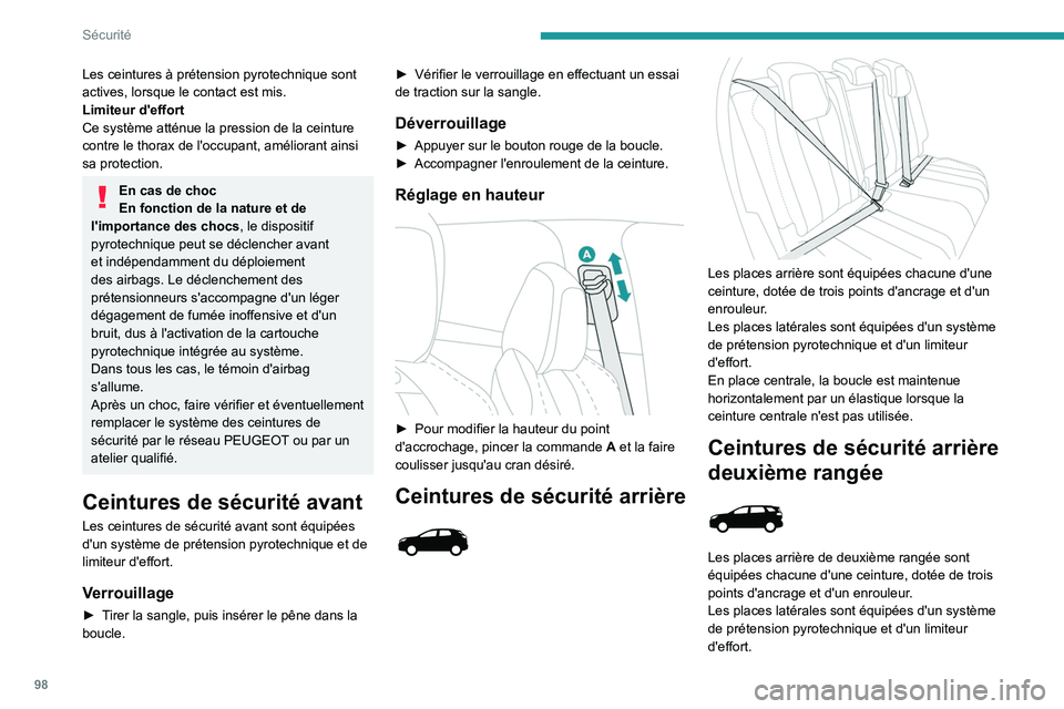PEUGEOT 5008 2020 Manuel du propriétaire (in French) 98
Sécurité
Les ceintures à prétension pyrotechnique sont
actives, lorsque le contact est mis.
Limiteur d'effort
Ce système atténue la pression de la ceinture
contre le thorax de l'occ PEUGEOT 5008 2020 Manuel du propriétaire (in French) 98
Sécurité
Les ceintures à prétension pyrotechnique sont
actives, lorsque le contact est mis.
Limiteur d'effort
Ce système atténue la pression de la ceinture
contre le thorax de l'occ