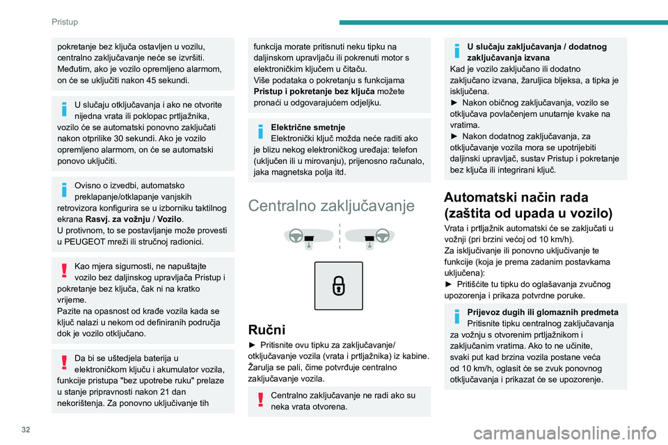 PEUGEOT 5008 2020 Upute Za Rukovanje (in Croatian) 32
Pristup
pokretanje bez ključa ostavljen u vozilu,
centralno zaključavanje neće se izvršiti.
Međutim, ako je vozilo opremljeno alarmom,
on će se uključiti nakon 45 sekundi.
U slučaju otklj PEUGEOT 5008 2020 Upute Za Rukovanje (in Croatian) 32
Pristup
pokretanje bez ključa ostavljen u vozilu,
centralno zaključavanje neće se izvršiti.
Međutim, ako je vozilo opremljeno alarmom,
on će se uključiti nakon 45 sekundi.
U slučaju otklj