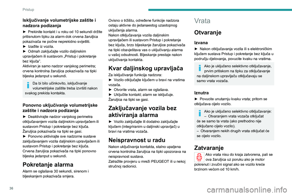 PEUGEOT 5008 2020 Upute Za Rukovanje (in Croatian) 36
Pristup
Isključivanje volumetrijske zaštite i
nadzora podizanja
► Prekinite kontakt i u roku od 10 sekundi držite pritisnutom tipku za alarm dok crvena žaruljica
pokazivača ne počne nepre PEUGEOT 5008 2020 Upute Za Rukovanje (in Croatian) 36
Pristup
Isključivanje volumetrijske zaštite i
nadzora podizanja
► Prekinite kontakt i u roku od 10 sekundi držite pritisnutom tipku za alarm dok crvena žaruljica
pokazivača ne počne nepre