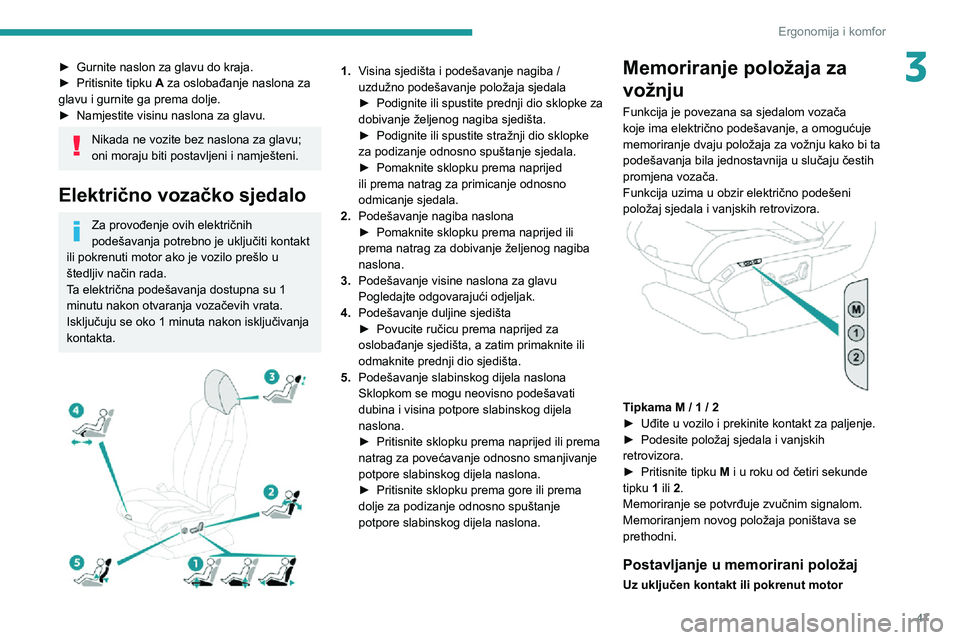 PEUGEOT 5008 2020 Upute Za Rukovanje (in Croatian) 47
Ergonomija i komfor
3► Gurnite naslon za glavu do kraja.► Pritisnite tipku A za oslobađanje naslona za
glavu i gurnite ga prema dolje.
► Namjestite visinu naslona za glavu.
Nikada ne vozite PEUGEOT 5008 2020 Upute Za Rukovanje (in Croatian) 47
Ergonomija i komfor
3► Gurnite naslon za glavu do kraja.► Pritisnite tipku A za oslobađanje naslona za
glavu i gurnite ga prema dolje.
► Namjestite visinu naslona za glavu.
Nikada ne vozite