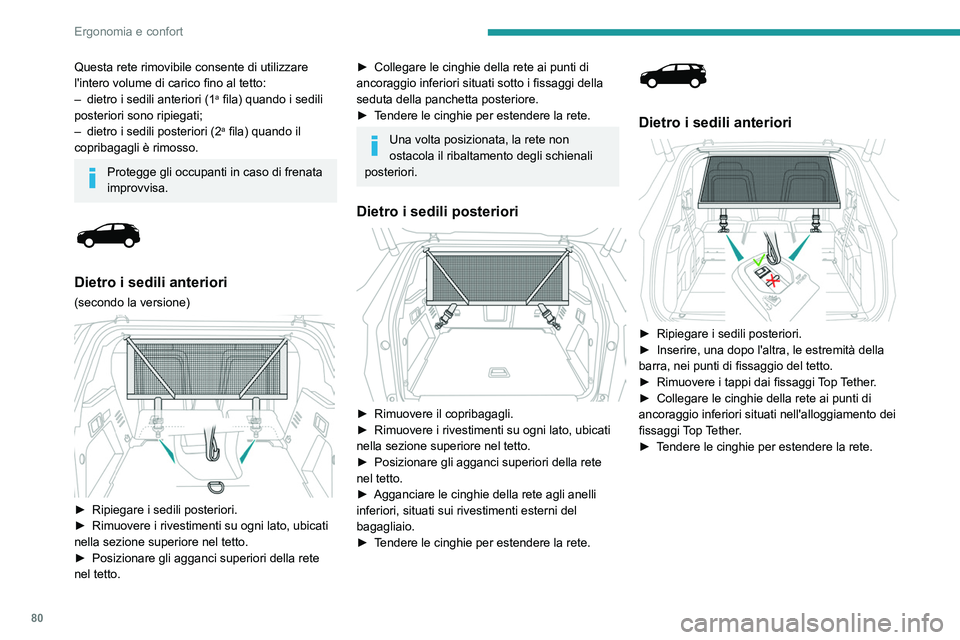 PEUGEOT 5008 2020 Manuale duso (in Italian) 80
Ergonomia e confort
Dietro i sedili posteriori
► Rimuovere l'avvolgitore del copribagagli.
► Inserire, una dopo l'altra, le estremità della
barra, nei punti di fissaggio del tetto PEUGEOT 5008 2020 Manuale duso (in Italian) 80
Ergonomia e confort
Dietro i sedili posteriori
► Rimuovere l'avvolgitore del copribagagli.
► Inserire, una dopo l'altra, le estremità della
barra, nei punti di fissaggio del tetto