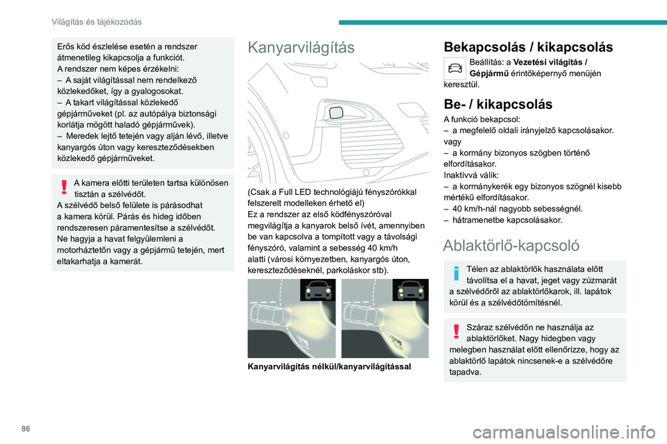 PEUGEOT 5008 2020 Kezelési útmutató (in Hungarian) 86
Világítás és tájékozódás
AUTOMATIKUS ablaktörlés nélkül
AUTOMATIKUS ablaktörléssel
Első ablaktörlők
► A törlés sebességének kiválasztása: a kívánt
pozíci PEUGEOT 5008 2020 Kezelési útmutató (in Hungarian) 86
Világítás és tájékozódás
AUTOMATIKUS ablaktörlés nélkül
AUTOMATIKUS ablaktörléssel
Első ablaktörlők
► A törlés sebességének kiválasztása: a kívánt
pozíci
