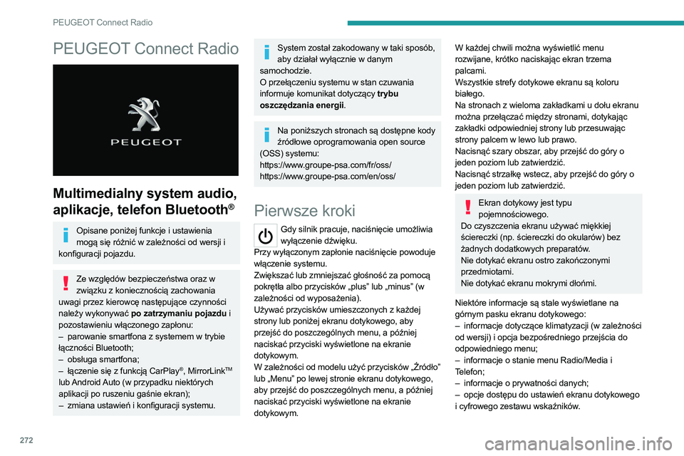 PEUGEOT 5008 2020 Instrukcja obsługi (in Polish) 272
PEUGEOT Connect Radio
PEUGEOT Connect Radio
Multimedialny system audio,
aplikacje, telefon Bluetooth
®
Opisane poniżej funkcje i ustawienia mogą się różnić w zależności od wersji i
k PEUGEOT 5008 2020 Instrukcja obsługi (in Polish) 272
PEUGEOT Connect Radio
PEUGEOT Connect Radio
Multimedialny system audio,
aplikacje, telefon Bluetooth
®
Opisane poniżej funkcje i ustawienia mogą się różnić w zależności od wersji i
k