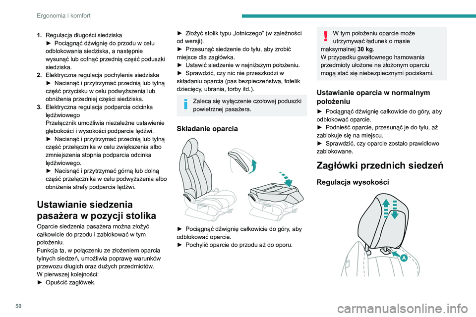 PEUGEOT 5008 2020 Instrukcja obsługi (in Polish) 50
Ergonomia i komfort
1.Regulacja długości siedziska
►
Pociągnąć dźwignię do przodu w celu
odblokowania siedziska, a następnie
wysunąć lub cofnąć przednią część poduszki
siedzis PEUGEOT 5008 2020 Instrukcja obsługi (in Polish) 50
Ergonomia i komfort
1.Regulacja długości siedziska
►
Pociągnąć dźwignię do przodu w celu
odblokowania siedziska, a następnie
wysunąć lub cofnąć przednią część poduszki
siedzis