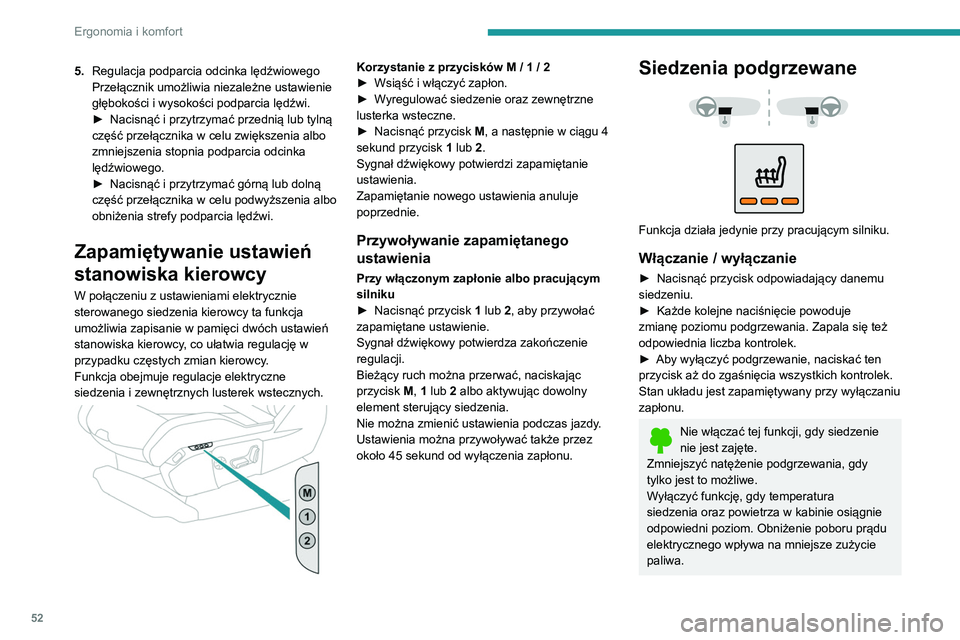 PEUGEOT 5008 2020 Instrukcja obsługi (in Polish) 52
Ergonomia i komfort
5.Regulacja podparcia odcinka lędźwiowego
Przełącznik umożliwia niezależne ustawienie
głębokości i wysokości podparcia lędźwi.
►
Nacisnąć i przytrzymać przed PEUGEOT 5008 2020 Instrukcja obsługi (in Polish) 52
Ergonomia i komfort
5.Regulacja podparcia odcinka lędźwiowego
Przełącznik umożliwia niezależne ustawienie
głębokości i wysokości podparcia lędźwi.
►
Nacisnąć i przytrzymać przed
