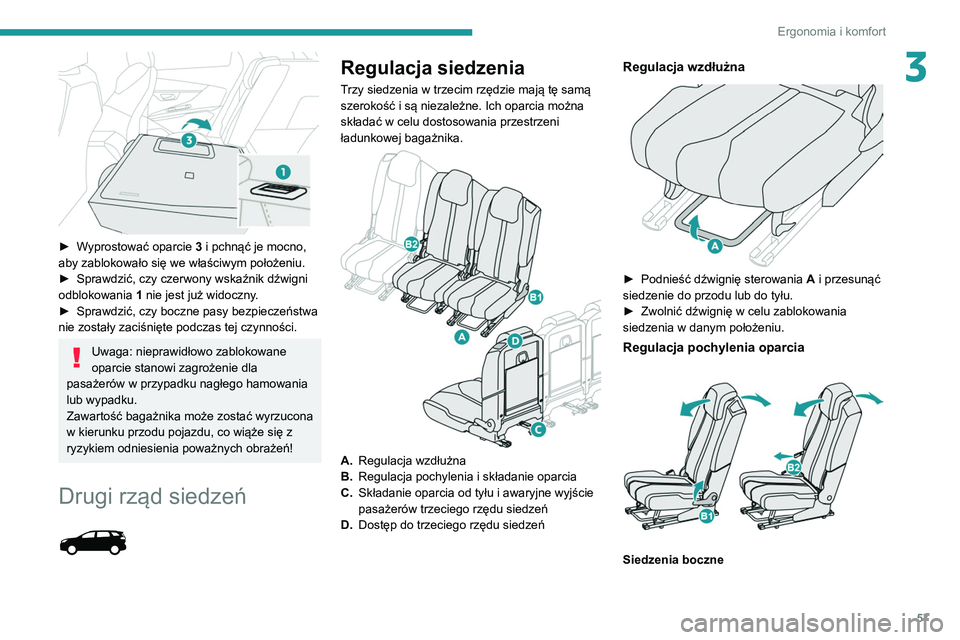 PEUGEOT 5008 2020 Instrukcja obsługi (in Polish) 57
Ergonomia i komfort
3
► Wyprostować oparcie 3 i pchnąć je mocno,
aby zablokowało się we właściwym położeniu.
►
Sprawdzić, czy czerwony wskaźnik dźwigni
odblokowania 1
nie j PEUGEOT 5008 2020 Instrukcja obsługi (in Polish) 57
Ergonomia i komfort
3
► Wyprostować oparcie 3 i pchnąć je mocno,
aby zablokowało się we właściwym położeniu.
►
Sprawdzić, czy czerwony wskaźnik dźwigni
odblokowania 1
nie j